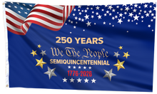 Load image into Gallery viewer, 250 Years – We The People Semiquincentennial Flag