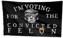 Load image into Gallery viewer, I&#39;m Voting For The Convicted Felon Trump Flag