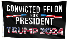 Load image into Gallery viewer, Convicted Felon For President Flag