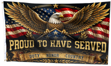 Load image into Gallery viewer, Proud to have Served - Duty Honor Country Flag