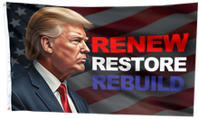 Load image into Gallery viewer, Trump Renew Restore Rebuild Flag