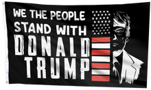 Load image into Gallery viewer, We The People Stand With Donald Trump Flag