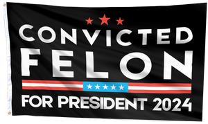 Convicted Felon For President 2024 Flag