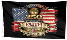Load image into Gallery viewer, America 250th Anniversary – 250 Years of Faith, In God We Trust Flag