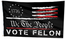 Load image into Gallery viewer, We The People Vote Felon Flag