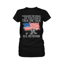 Load image into Gallery viewer, I Walked the Walk So You Could Talk the Talk US Veteran - Apparel of Men&#39;s Shirt, Women&#39;s Shirt, Sweatshirt, Hoodie and Tank Top