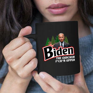Biden The Quicker F***er Upper 11 oz. Black Mug