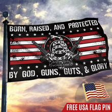 Load image into Gallery viewer, Born Raised And Protected By God Guns Guts And Glory - 2nd Amendment Flag With FREE American Flag Lapel Pin