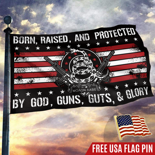 Born Raised And Protected By God Guns Guts And Glory - 2nd Amendment Flag With FREE American Flag Lapel Pin