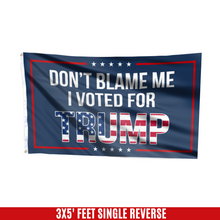 Load image into Gallery viewer, Dont Blame Me I Voted For Trump USA Flag