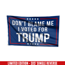 Load image into Gallery viewer, Respect The Look - Don&#39;t Blame Me, I Voted for Trump Flag