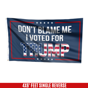 Dont Blame Me I Voted For Trump USA Flag