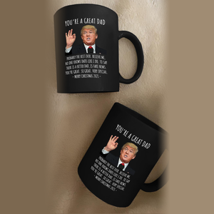 You're A Great Dad - Trump Christmas 11 oz. Black Mug