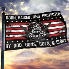 Load image into Gallery viewer, Born Raised And Protected By God Guns Guts And Glory Flag (RTL)