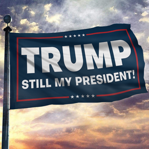 Respect The Look - Trump Still My President Flag