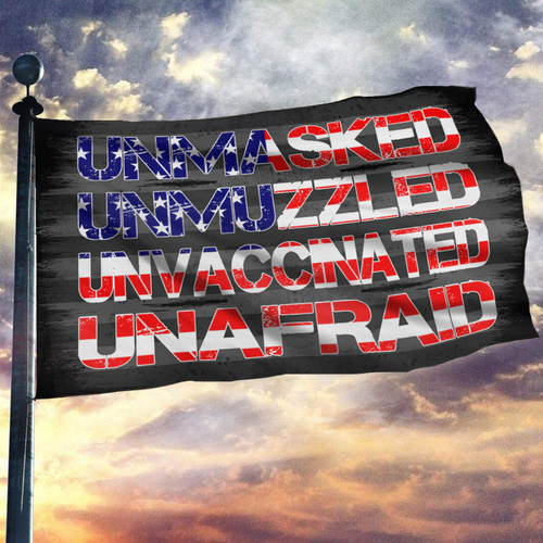 Unmasked. Unmuzzled. Unvaccinated. Unafraid. Flag