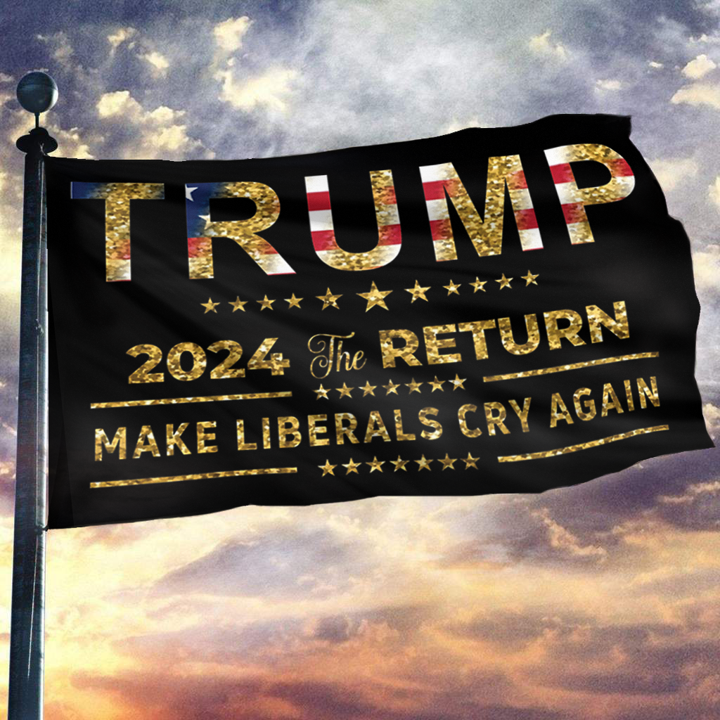Trump 2024 The Return Make Liberals Cry Again Flag