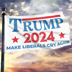 Trump 2024 Make Liberals Cry Again Flag