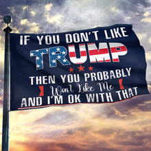 Load image into Gallery viewer, If You Don&#39;t Like Trump Flag