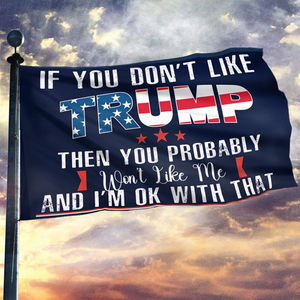 If You Don't Like Trump Flag