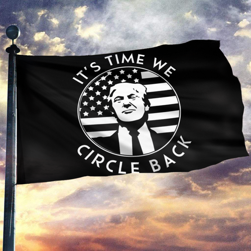 It's Time We Circle Back Trump Flag