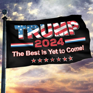 Trump 2024 The Best Is Yet To Come Flag