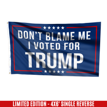 Load image into Gallery viewer, Don&#39;t Blame Me, I Voted for Trump Flag
