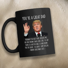 Load image into Gallery viewer, You&#39;re A Great Dad - Trump Christmas 11 oz. Black Mug