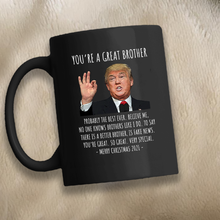 Load image into Gallery viewer, You&#39;re A Great Brother - Trump Christmas 11 oz. Black Mug