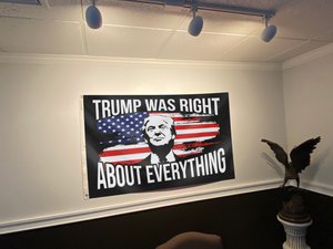 Trump Was Right About Everything Flag