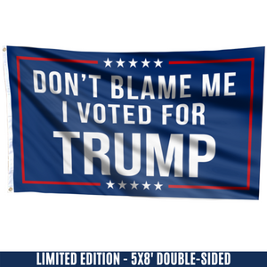 Don't Blame Me, I Voted for Trump Flag