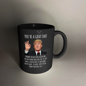 You're A Great Dad - Trump Christmas 11 oz. Black Mug