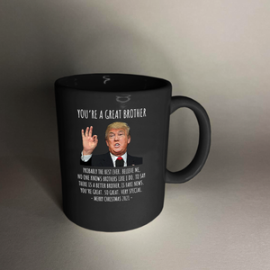 You're A Great Brother - Trump Christmas 11 oz. Black Mug