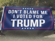 Load image into Gallery viewer, Respect The Look - Don&#39;t Blame Me, I Voted for Trump Flag