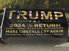 Load image into Gallery viewer, Trump 2024 The Return Make Liberals Cry Again Flag
