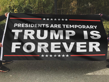Load image into Gallery viewer, Presidents Are Temporary Trump Is Forever Flag