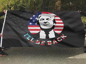 I'll Be Back - Trump Flag