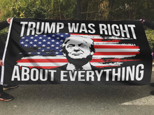 Load image into Gallery viewer, Trump Was Right About Everything Flag
