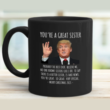 Load image into Gallery viewer, You&#39;re A Great Sister - Trump Christmas 11 oz. Black Mug