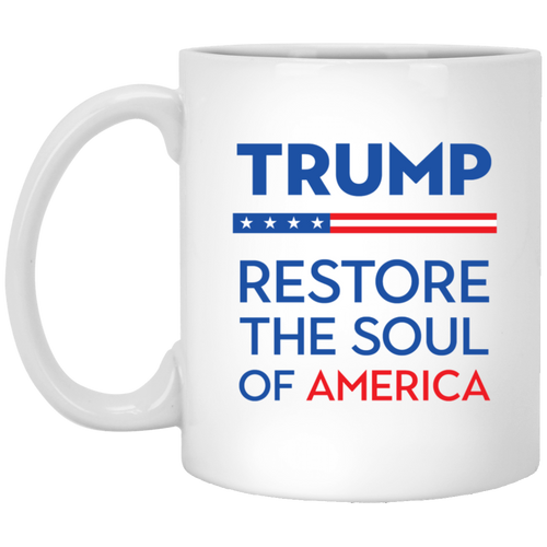 Trump Restore The Soul Of America White Mug