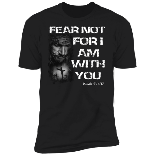 Fear Not for I Am With You T-Shirt