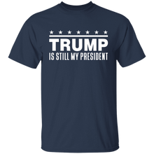 Load image into Gallery viewer, Trump Is Still My President  Apparel