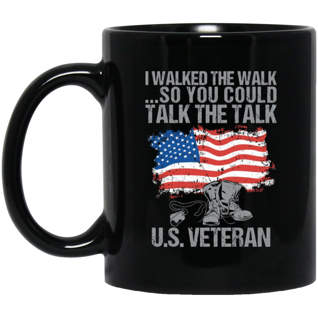 I Walked the Walk So You Could Talk the Talk - US Veteran 11oz. Mug