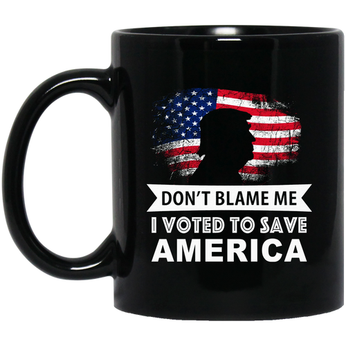 Limited Edition - Don't Blame Me, I Voted to Save America