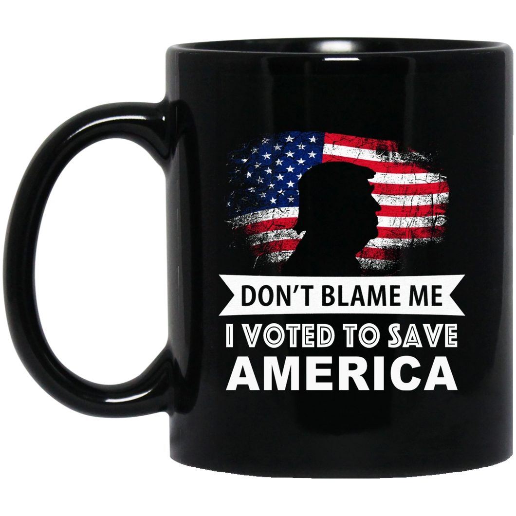 Limited Edition - Don't Blame Me, I Voted to Save America