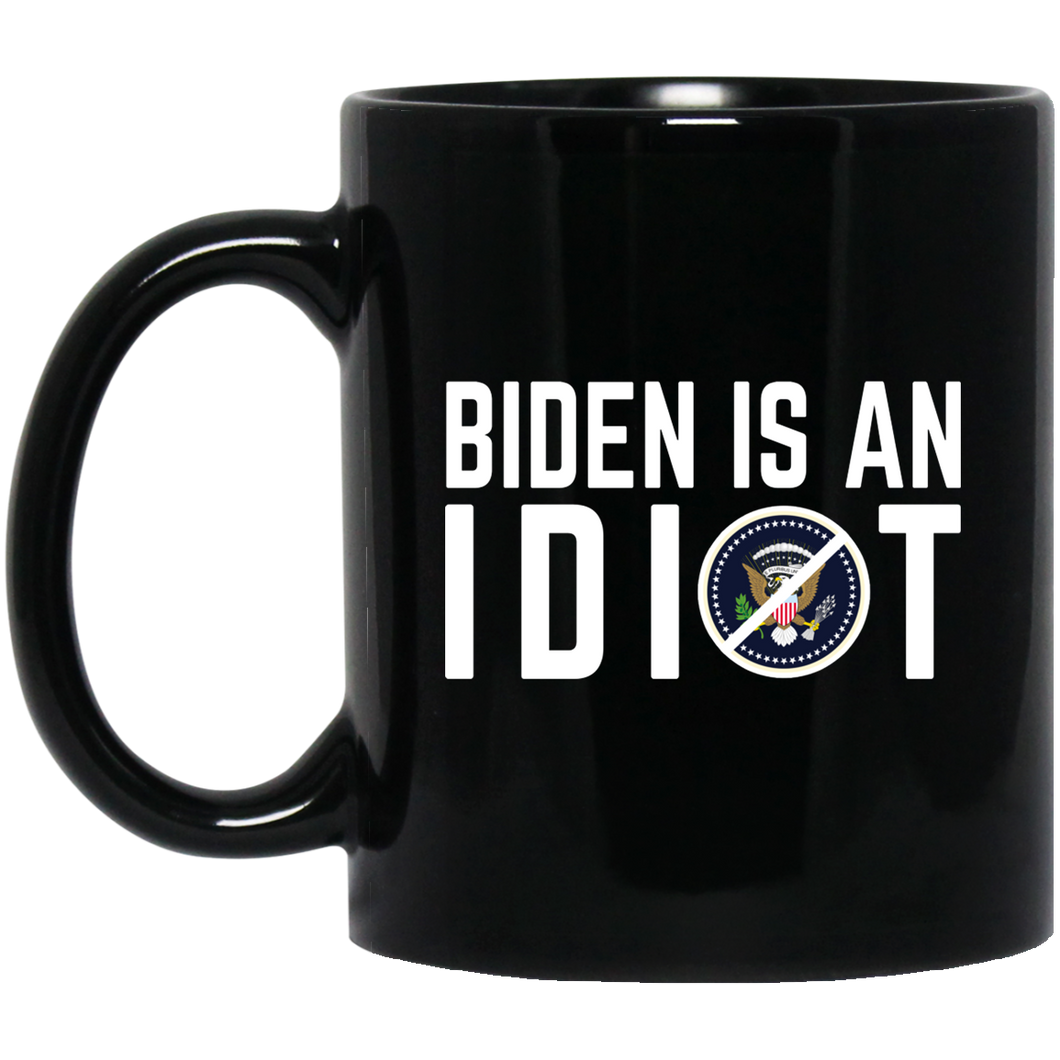 Biden Is An Idiot 11 oz. Black Mug