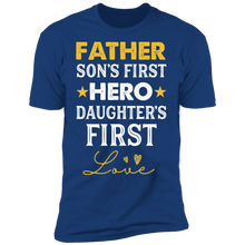 Load image into Gallery viewer, Father - Son&#39;s First Hero Daughter&#39;s First love T-shirt