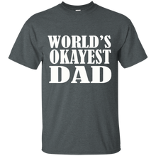 Load image into Gallery viewer, World&#39;s Okayest Dad T Shirt Father&#39;s Day Gift - Mens T Shirt