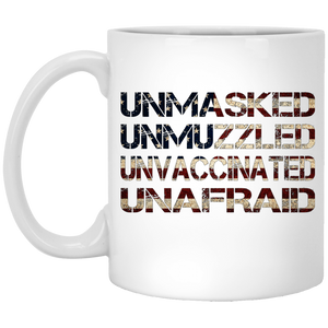 Unmasked. Unmuzzled. Unvaccinated. Unafraid. 11 oz. Mug