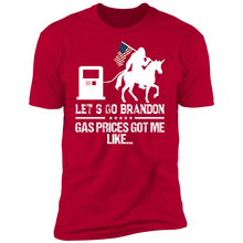 Load image into Gallery viewer, Let&#39;s Go Brandon Gas Prices Got Me T-shirt